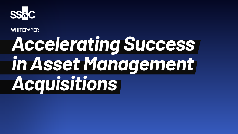 Accelerating Success in Asset Management Acquisitions